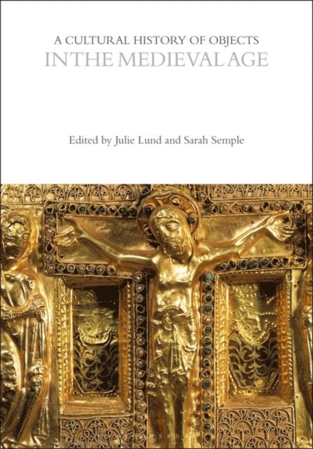Julie Lund, Sarah Semple - Cultural History of Objects in the Medieval Age, E-bok