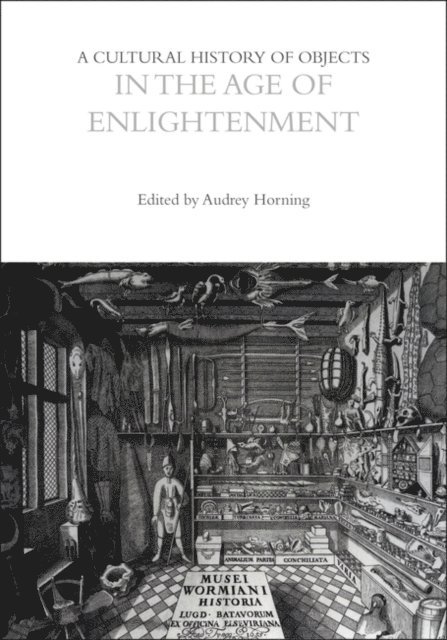 Audrey Horning - Cultural History of Objects in the Age of Enlightenment, E-bok