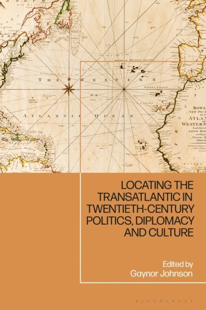 Gaynor Johnson - Locating the Transatlantic in Twentieth-century Politics, Diplomacy and Culture, E-bok