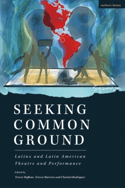 Evelina Ferdandez, Carlos Celdrán, J. Ed Araiza, Alex Alpharaoh - Seeking Common Ground: Latinx and Latin American Theatre and Performance, E-bok