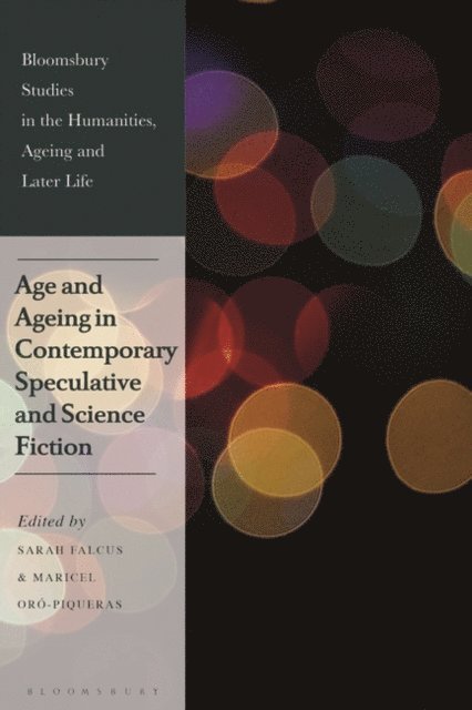 Sarah Falcus, Maricel Oró-Piqueras - Age and Ageing in Contemporary Speculative and Science Fiction, E-bok