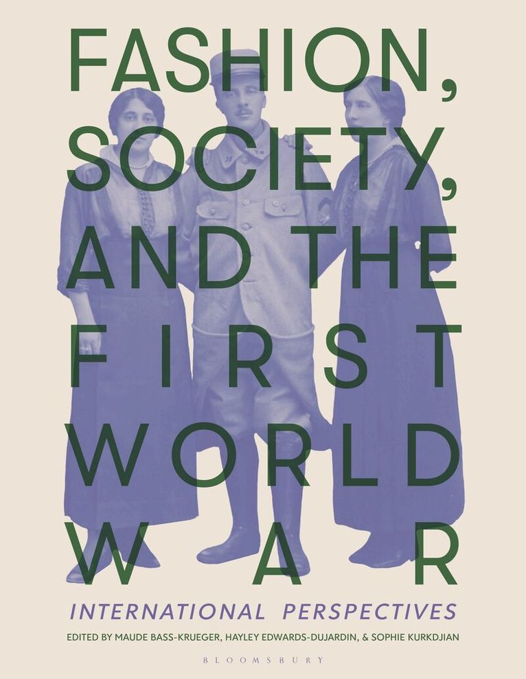 Maude Bass-Krueger, Hayley Edwards-Dujardin, Sophie Kurkdjian - Fashion, Society, and the First World War, Häftad