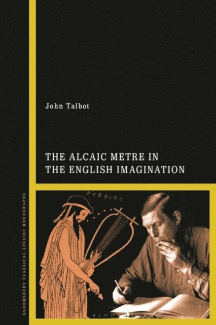 John Talbot - Alcaic Metre in the English Imagination, E-bok