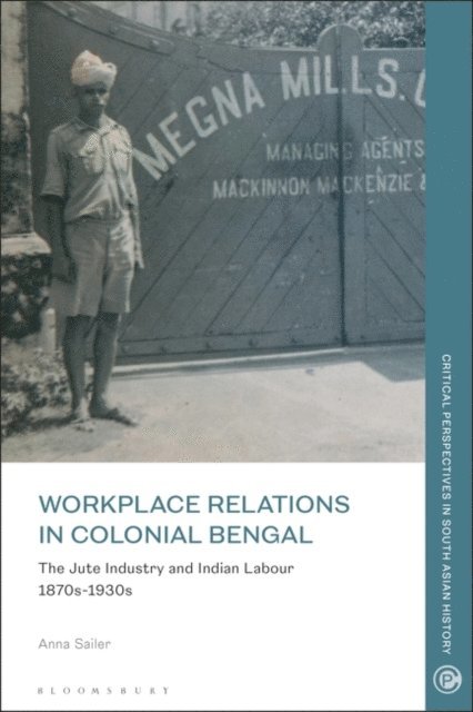 Anna Sailer - Workplace Relations in Colonial Bengal, E-bok