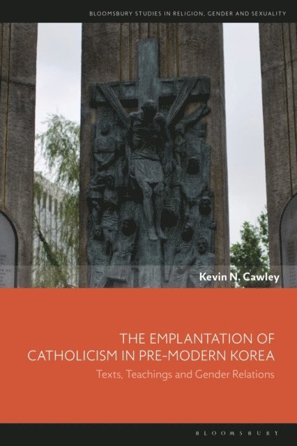Kevin N. Cawley - Emplantation of Catholicism in Pre-modern Korea, E-bok