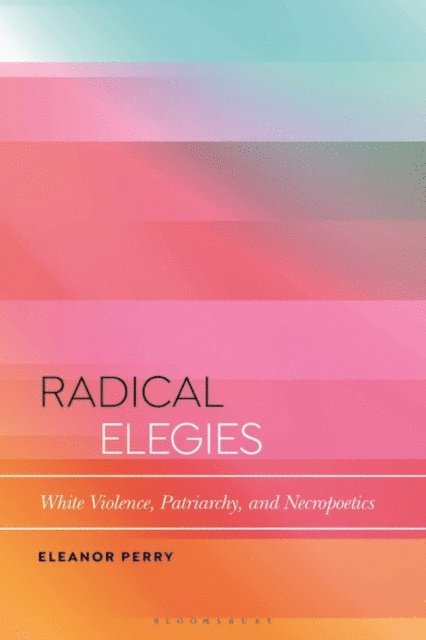Eleanor Perry - Radical Elegies, E-bok