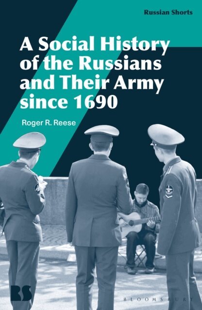 Roger R. Reese - Social History of the Russians and Their Army since 1690, E-bok