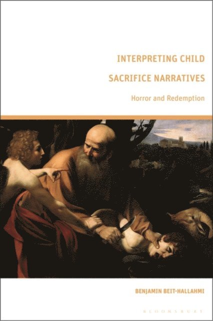 Benjamin Beit-Hallahmi - Interpreting Child Sacrifice Narratives, E-bok