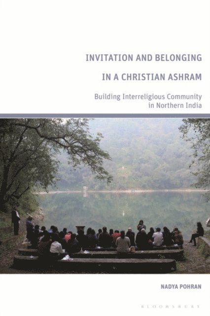 Nadya Pohran - Invitation and Belonging in a Christian Ashram, E-bok