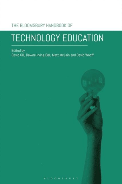 David Gill, Dawne Irving-Bell, Matt McLain, David Wooff - Bloomsbury Handbook of Technology Education, E-bok