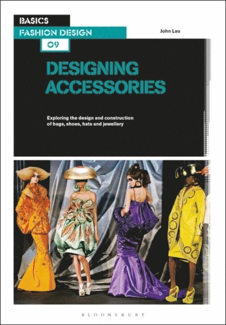 John Lau - Basics Fashion Design 09: Designing Accessories, E-bok