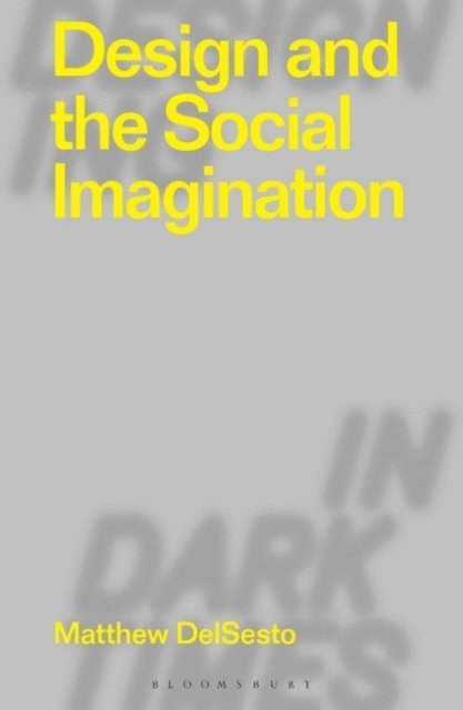 Matthew DelSesto - Design and the Social Imagination, E-bok
