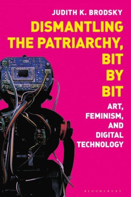 Judith K. Brodsky - Dismantling the Patriarchy, Bit by Bit, E-bok