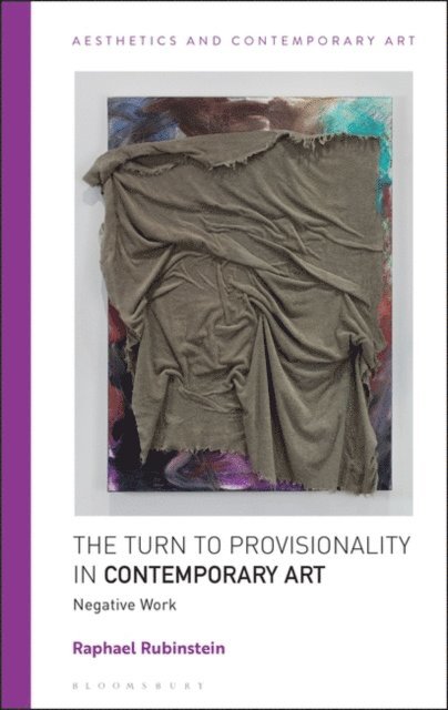 Raphael Rubinstein - Turn to Provisionality in Contemporary Art, E-bok