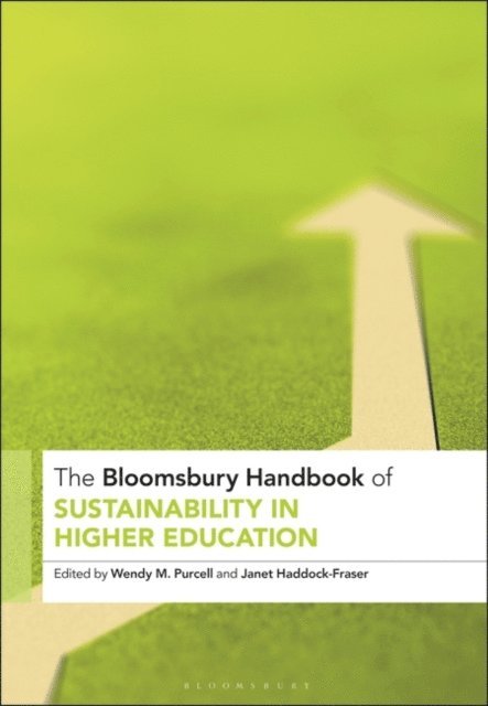 Wendy M. Purcell, Janet Haddock-Fraser - Bloomsbury Handbook of Sustainability in Higher Education, E-bok