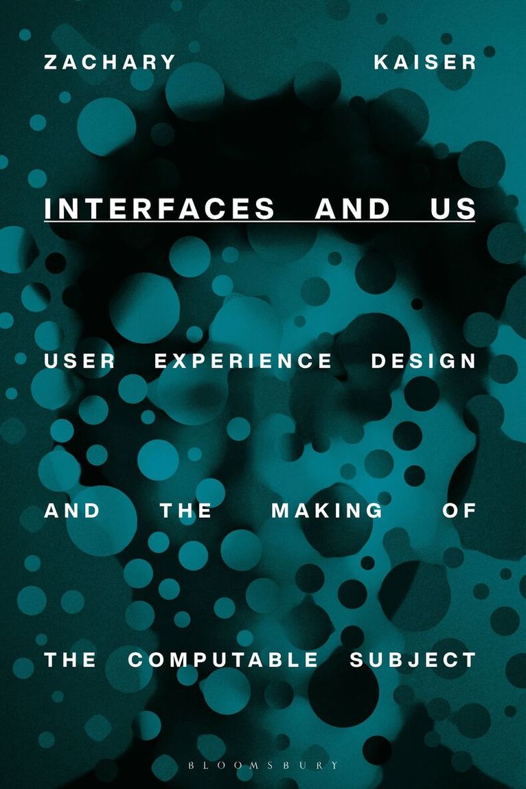 Zachary Kaiser - Interfaces and Us, Inbunden. Tillgänglighet: Lägg i varukorg