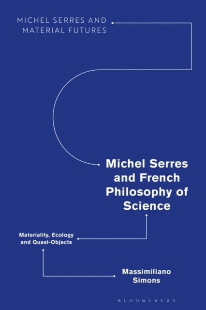 Massimiliano Simons - Michel Serres and French Philosophy of Science, E-bok