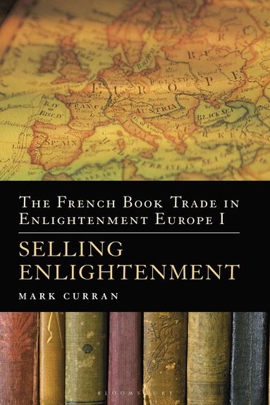 French Book Trade in Enlightenment Europe I av Mark Curran