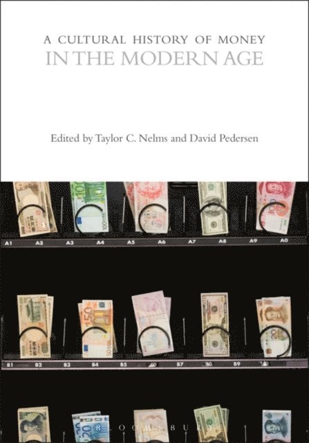 Taylor C. Nelms, David Pedersen - Cultural History of Money in the Modern Age, E-bok