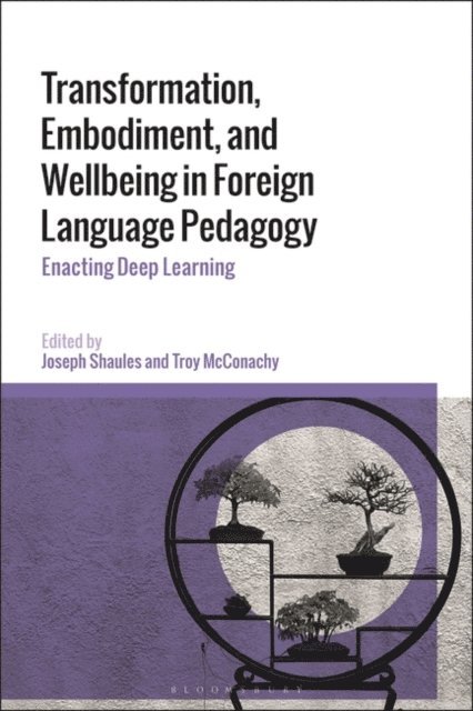 Joseph Shaules, Troy McConachy - Transformation, Embodiment, and Wellbeing in Foreign Language Pedagogy, E-bok