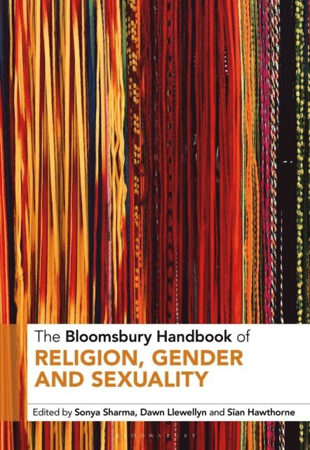 Sonya Sharma, Dawn Llewellyn, Sîan Hawthorne - Bloomsbury Handbook of Religion, Gender and Sexuality, E-bok