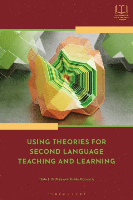 Dale T. Griffee, Greta Gorsuch - Using Theories for Second Language Teaching and Learning, E-bok