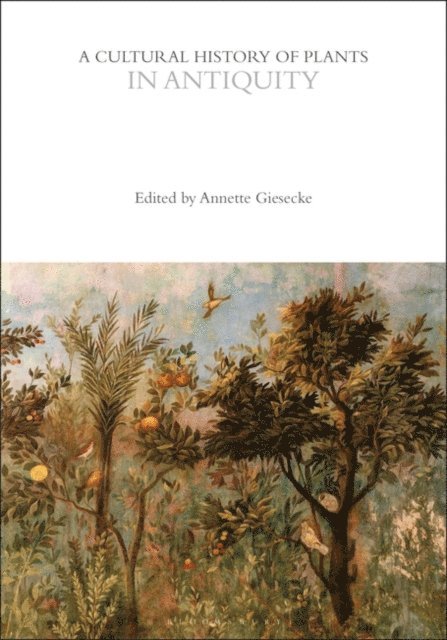 Annette Giesecke - Cultural History of Plants in Antiquity, E-bok