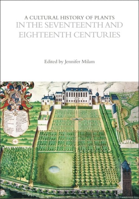 Jennifer Milam - Cultural History of Plants in the Seventeenth and Eighteenth Centuries, E-bok