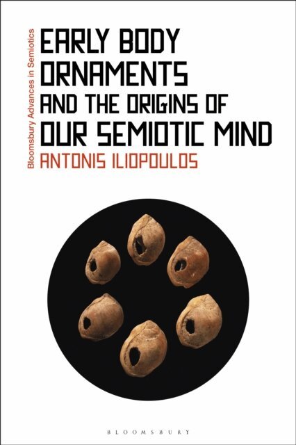 Antonis Iliopoulos - Early Body Ornaments and the Origins of Our Semiotic Mind, E-bok