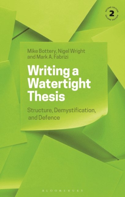 Mike Bottery, Nigel Wright, Mark A. Fabrizi - Writing a Watertight Thesis, E-bok