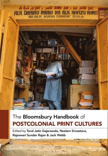 Toral Jatin Gajarawala, Neelam Srivastava, Rajeswari Sunder Rajan, Jack Webb - Bloomsbury Handbook of Postcolonial Print Cultures, E-bok