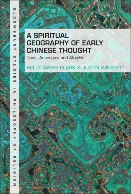 Kelly James Clark, Justin Winslett - Spiritual Geography of Early Chinese Thought, E-bok