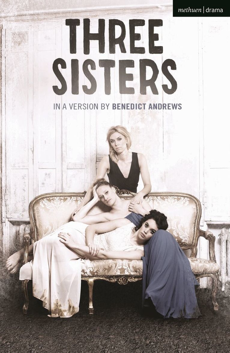 Benedict Andrews - Three Sisters, Häftad. Tillgänglighet: Lägg i varukorg