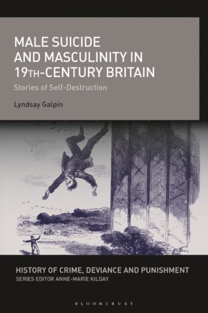 Lyndsay Galpin - Male Suicide and Masculinity in 19th-century Britain, E-bok