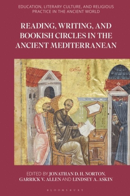 Jonathan D.H. Norton, Garrick Allen, Lindsey A. Askin - Reading, Writing, and Bookish Circles in the Ancient Mediterranean, E-bok