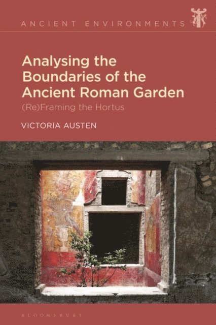 Victoria Austen - Analysing the Boundaries of the Ancient Roman Garden, E-bok