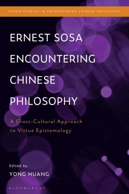 Yong Huang - Ernest Sosa Encountering Chinese Philosophy, E-bok