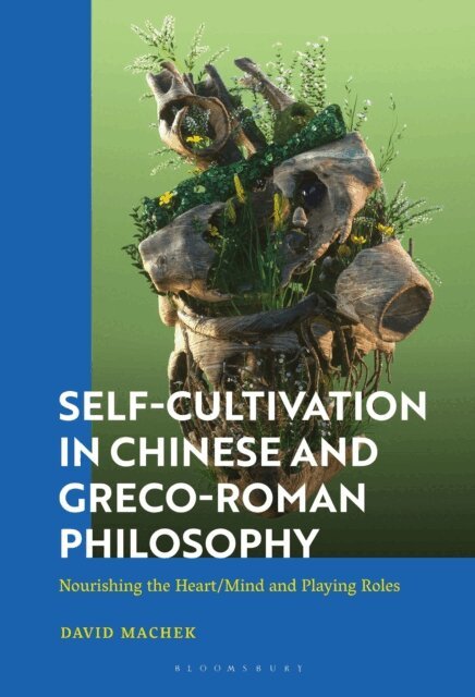 David Machek - Self-Cultivation in Chinese and Greco-Roman Philosophy, E-bok