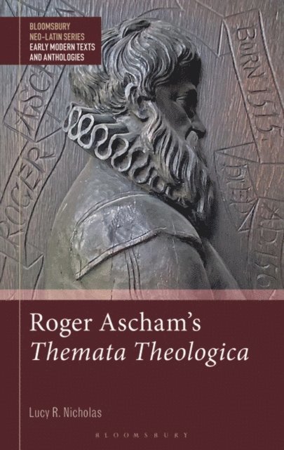 Lucy R. Nicholas - Roger Ascham’s Themata Theologica, E-bok