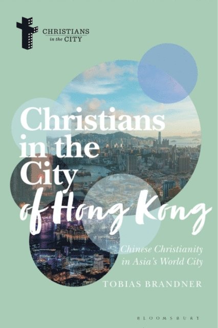 Tobias Brandner - Christians in the City of Hong Kong, E-bok