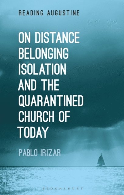 Pablo Irizar - On Distance, Belonging, Isolation and the Quarantined Church of Today, E-bok