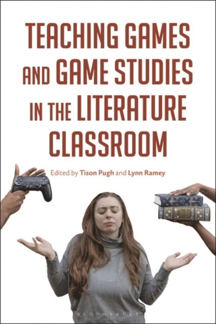 Tison Pugh, Lynn Ramey - Teaching Games and Game Studies in the Literature Classroom, E-bok