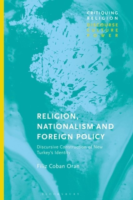 Filiz Coban Oran - Religion, Nationalism and Foreign Policy, E-bok