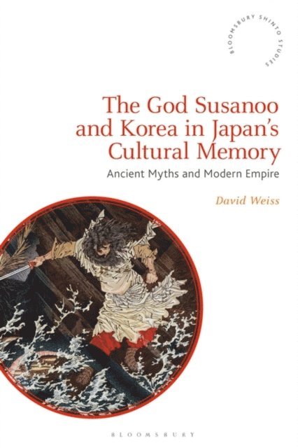 David Weiss - God Susanoo and Korea in Japan’s Cultural Memory, E-bok