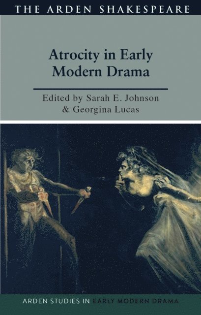Sarah Johnson, Georgina Lucas - Atrocity and Early Modern Drama, E-bok