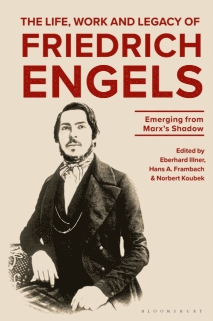 Eberhard Illner, Hans A. Frambach, Norbert Koubek - Life, Work and Legacy of Friedrich Engels, E-bok