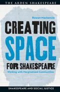 Creating Space for Shakespeare