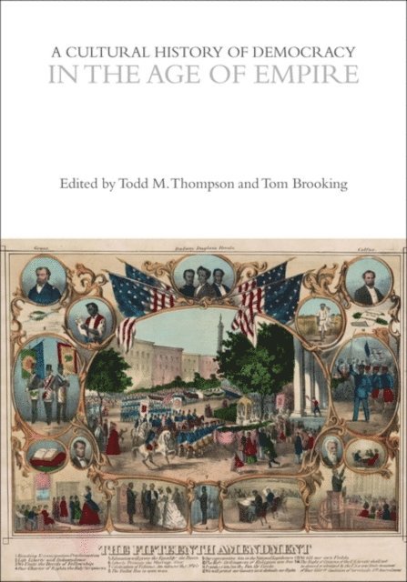 Tom Brooking, Todd M. Thompson - Cultural History of Democracy in the Age of Empire, E-bok
