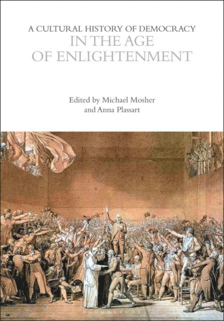 Michael Mosher, Anna Plassart - Cultural History of Democracy in the Age of Enlightenment, E-bok