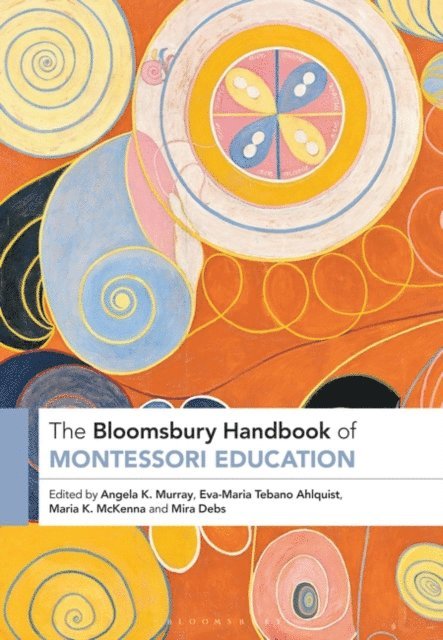 Angela Murray, Eva-Maria Tebano Ahlquist, Maria McKenna, Mira Debs - Bloomsbury Handbook of Montessori Education, E-bok
